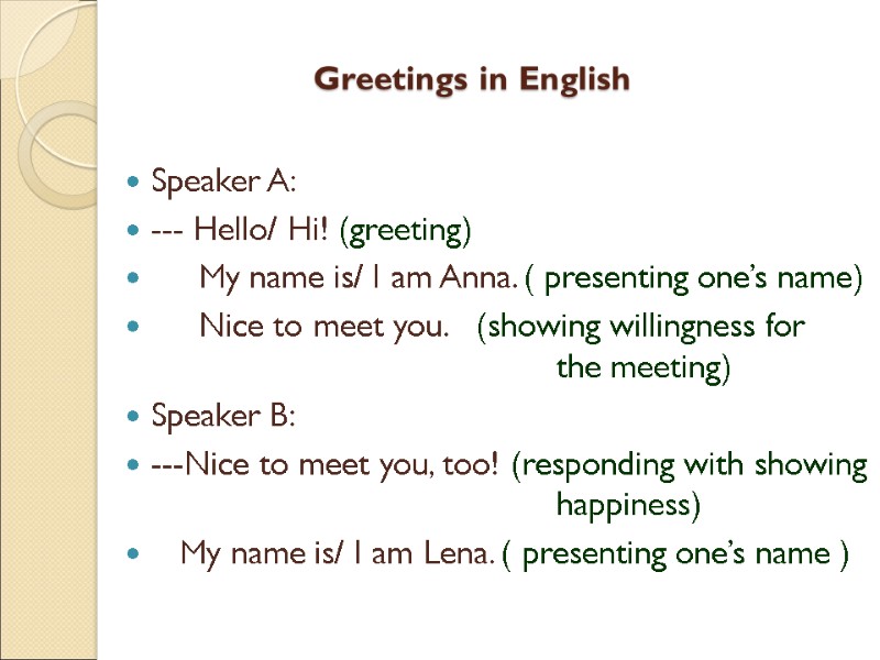 Greetings in English Speaker A:  --- Hello/ Hi! (greeting)    